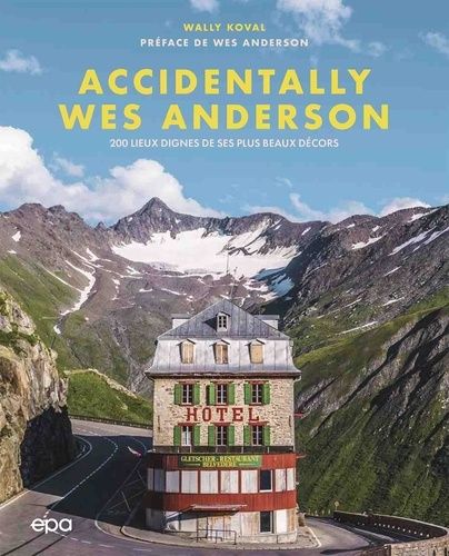 Accidentally Wes Anderson - 200 Lieux Dignes De Ses Plus Beaux Décors