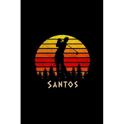 Santos Name Gift Personalized Golf Notebook Planner, Checklist Journal For Sport Lovers: Diary, 5.24 X 22.86 Cm, Daily Organizer, 6x9 Inch, Agenda, Passion, A5, Homeschool, Mom, Over 110 Pages