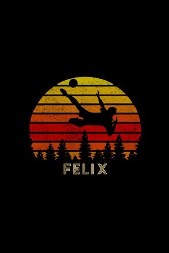 Felix Name Gift Personalized Football Notebook Planner, Checklist Journal For Soccer Sport Lovers: 6x9 Inch, A Blank, Gym, Planner, Bill, 5.24 X 22.86 Cm, To-Do List, Over 110 Pages, Mom, A5
