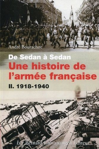 De Sedan À Sedan, Une Histoire De L'armée Française - Tome 2, 1918-1940