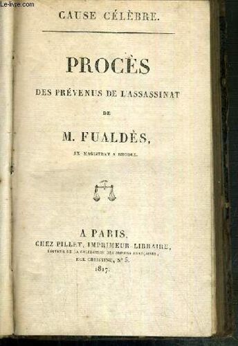 Proces Des Prevenus De L'assassinat De M. Fualdes - Cause Celebre - Ex-Magistrat A Rhodez - 3 Photos Disponibles.