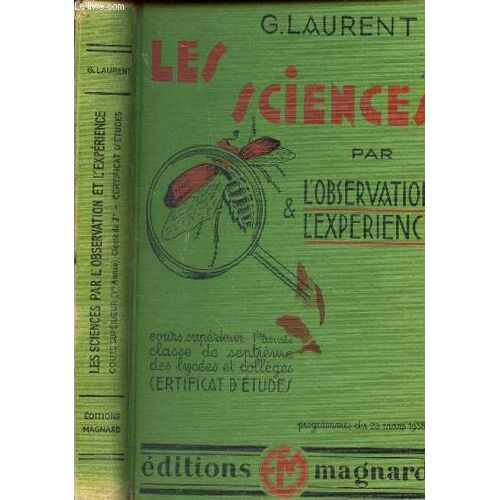 Les Sciences - Par L'observation Et L'experience - Cours Superieur 1ere Annee - Classe De Spetieme Des Luycées Et Colleges - Certificat D'etudes - Programmes Du 23 Mars 1938