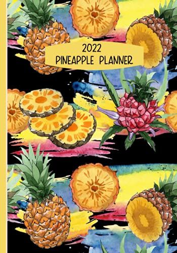 2022 Pineapple Planner: Weekly And Monthly Organizer (January 1, 2022 - December 31, 2022) 7x10 Inches - Pretty Pineapple Weekly Planner