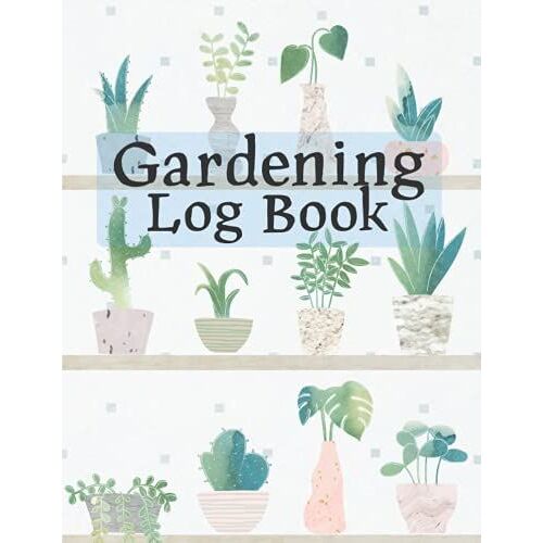 Gardening Log Book: Unique Gardener Planting Gifts | Record All Of The Garden Information Plant Successes Pests And Problem | The Perfect Organizer ... Vegetable Gardens, And Other Plant Projects