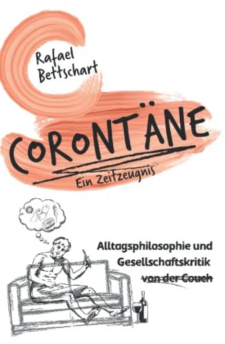 Corontã¿Ne - Ein Zeitzeugnis: Alltagsphilosophie Und Gesellschaftskritik Von Der Couch