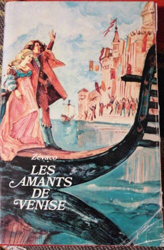 Zévaco. Les Amants De Venise. Le Pont Des Soupirs. Les Amants De Venise. Fayard, 1976.
