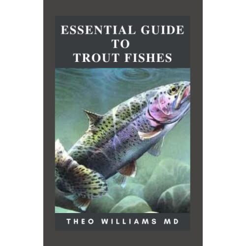 Essential Guide To Trout Fishes: All You Need To Know About Trout Species In Rivers And Streams