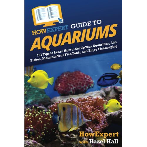Howexpert Guide To Aquariums