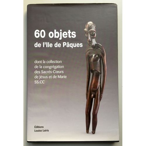 60 Objets De L'ile De Pâques Dont La Collection De La Congrégation Des Sacrés-Coeurs De Jésus Et De Marie