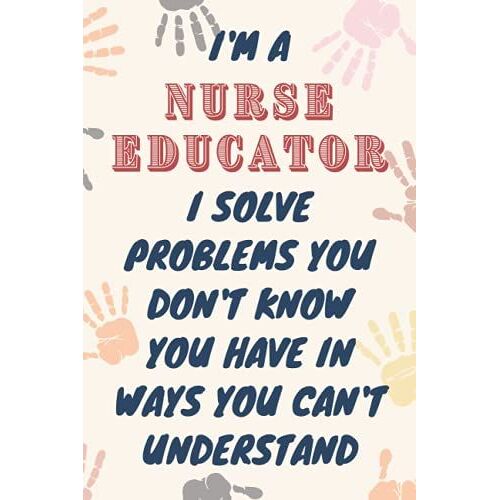 Nurse Educator Gifts: Blank Lined Journal Notebook, An Appreciation Thank You And Funny Gift For Nurse Educator