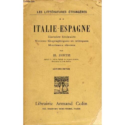 Les Littératures Étrangères - Tome 2 : Italie-Espagne Histoire Littéraire Notices Biographiques Et Critiques Morceaux Choisis - 8e Édition.