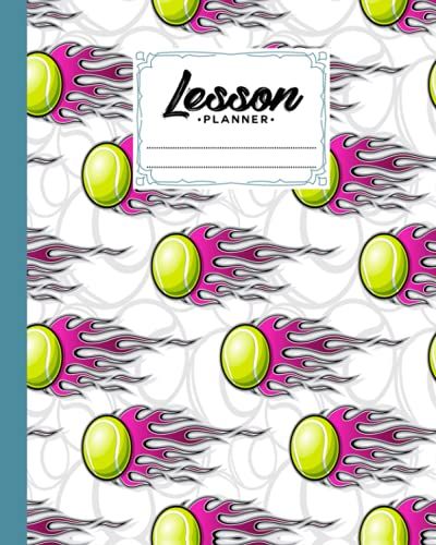 Lesson Planner: 121 Pages, Size 8" X 10" | A Well Planned Year For Your Elementary, High School Student | Organization And Lesson Planner | Tennis Cover By Susan Fanning