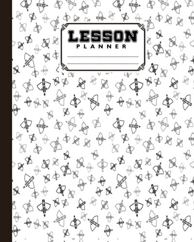 Lesson Planner: 121 Pages, Size 8" X 10" | A Well Planned Year For Your Elementary, High School Student | Organization And Lesson Planner | Archery Cover By Kelly Findlay