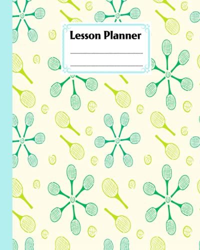 Lesson Planner: 121 Pages, Size 8" X 10" | A Well Planned Year For Your Elementary, High School Student | Organization And Lesson Planner | Tennis Cover By Patricia Fenlon