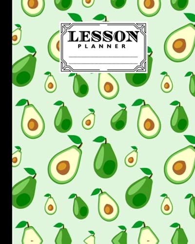Lesson Planner: 121 Pages, Size 8" X 10" | A Well Planned Year For Your Elementary, High School Student | Organization And Lesson Planner | Avocado Cover By Sandra Fletcher