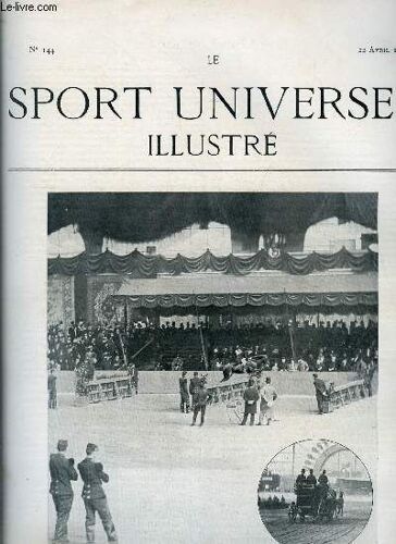 Le Sport Universel Illustre N° 144 - Concours Hippique, Le Saut Du Triple Par Le Comte L. D Havrincourt, Notre Vente De Chiens, Un Raid, Vente Annuelle Des Chevaux, A Propos Du Concours Hippique(...)
