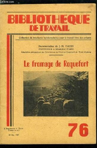 Bibliotheque De Travail N° 76 - Le Fromage De Roquefort Et Le Lait De Brebis Par J.M. Faury, Historique, Roquefort, Les Causses, Avec Le Pâtre, Dans Les Bergeries, Au Paturage, La Traite, Le Ramassage(...)