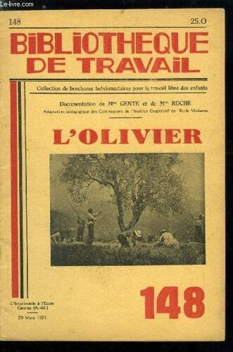 Bibliotheque De Travail N° 148 - L Olivier, La Feuille, Une Ancienne Coutume, Comment On A Planté L Olivier De Jean Louis, Comment On Soigne Les Oliviers, Les Fleurs, L Olive, L Olive Est Amère
