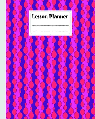Lesson Planner: A Well Planned Year For Your Elementary, Middle School, Jr. High, Or High School Student | 121 Pages, Size 8" X 10" | Drops By Alexandra Arnold