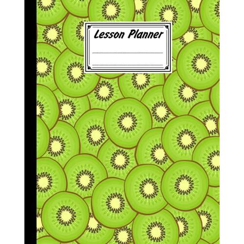 Lesson Planner: A Well Planned Year For Your Elementary, Middle School, Jr. High, Or High School Student | 121 Pages, Size 8" X 10" | Kiwi By Carmen Rapp