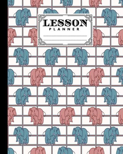 Lesson Planner: A Well Planned Year For Your Elementary, Middle School, Jr. High, Or High School Student | 121 Pages, Size 8" X 10" | Elephant By Ulla Kolb
