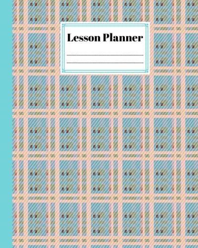 Lesson Planner: 121 Pages, Size 8" X 10" | A Well Planned Year For Your Elementary, High School Student | Organization And Lesson Planner | Squares Cover By Agnes Springer