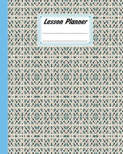 Lesson Planner: 121 Pages, Size 8" X 10" | A Well Planned Year For Your Elementary, High School Student | Organization And Lesson Planner | Rectangles Cover By Edwin Haase