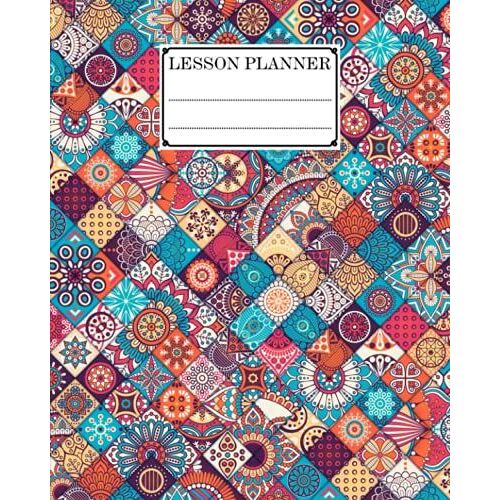 Lesson Planner: Mandalas Lesson Planner, A Well Planned Year For Your Elementary, Middle School, Jr. High, Or High School Student | 121 Pages, Size 8" X 10" By Ramazan Rudolph