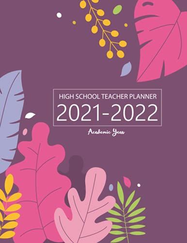 High School Teacher Planner 2021-2022 Academic Year: Academic Teacher Planner For Classroom Or Homeschool | Teacher Agenda For Class Organization And ... Inspirational Quotes | Teal Floral Cover.