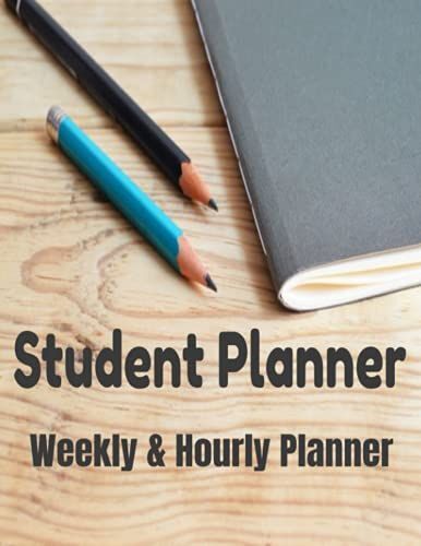 Student Planner Weekly And Hourly: Undated Student Planner, Monthly Weekly Organizer