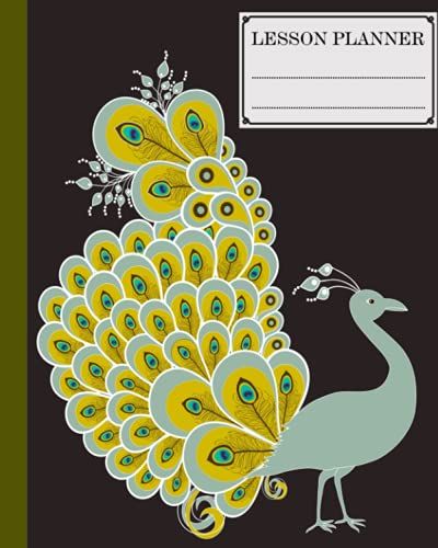 Lesson Planner: 121 Pages, Size 8" X 10" | A Well Planned Year For Your Elementary, High School Student | Organization And Lesson Planner | Peacocks Cover By Carl Moll