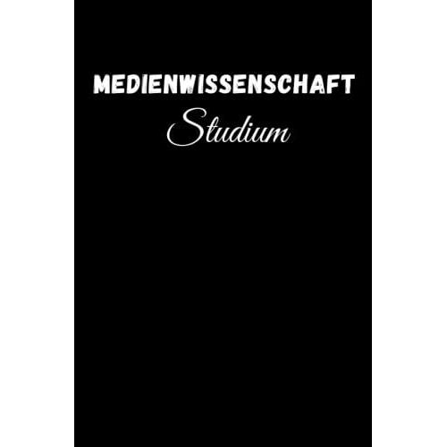 Medienwissenschaft Studium: Notizbuch Als Geschenkidee Für Frauen Und Studentinnen | Journal Als Geschenk Zum ... Prüfung, Examen, Universitätsabschluss | 120 Seiten