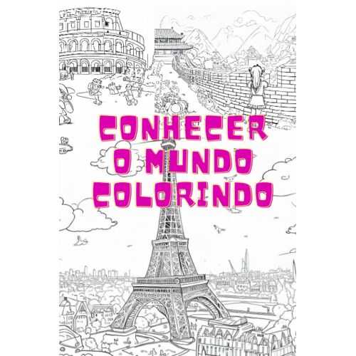 Conhecer O Mundo Colorindo (Portuguese Edition)