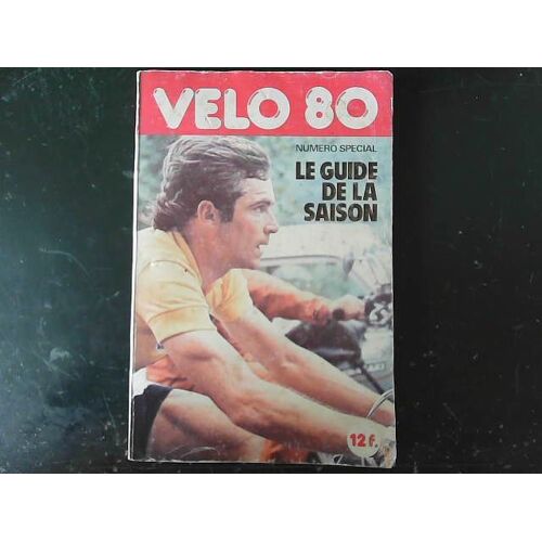 Vélo 80 : Le Guide De La Saison Cycliste 1980 * Avec Fiches Et Palmarès * [Tbe]