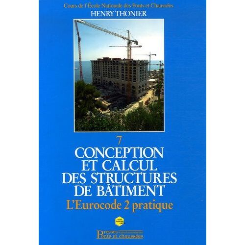 Conception Et Calcul Des Structures De Bâtiment - Tome 7, L'eurocode 2 Pratique