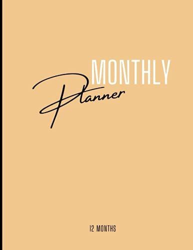 Monthly Planner: 12 Month Scheduling, Planning, And Budgeting (Life Planning)