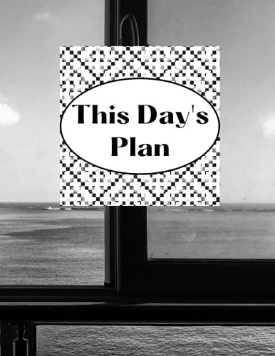 This Day's Plan: A Notebook For Keeping Track Of Things To Do In A Timely Manner Each Day