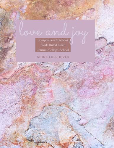 Love & Joy Composition Notebook|Wide Ruled Lined|Journal College School|Shine Lulu River: Marble Painting Workbook For Students Teens Girls Teachers ... Office Workers, Small Business Work From Home