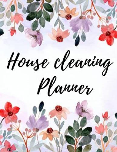 House Cleaning Planner: Daily Weekly Monthly And Seasonal Household Cleaning Schedule Planner, Home Cleaning Checklist, Household Chore Planner, ... Management, Cleaning Guide, Cleaning Log Book