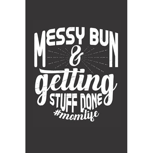 Messy Bun & Getting Stuff Done #Momlife: Get Things Done Planner