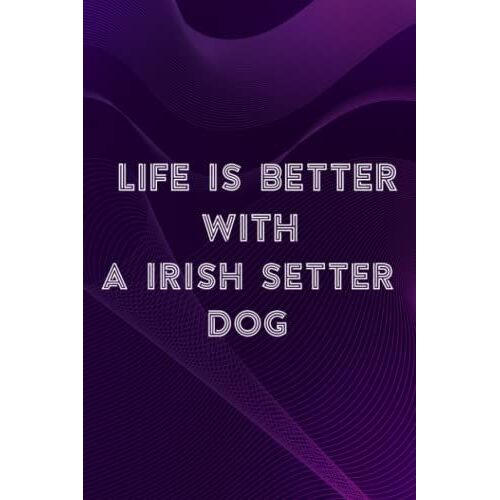 Soap Carving Journal - Life Is Better With A Irish Setter Dog Lover Nice: A Irish Setter Dog, A Journal To Keep Record Of Soap Name, Date, Packaging, ... - Gifts For Soap Makers, Crafters,Bill