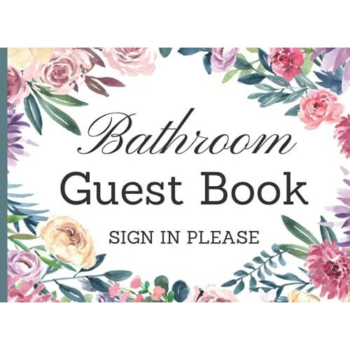 Bathroom Guest Book: Bathroom Guest Book, Funny Housewarming Gift For Hostess, Humorous Journal Restroom Log For Your Guests To Answer Questions & ... Novelty Gag Gift, Watercolor Floral Cover