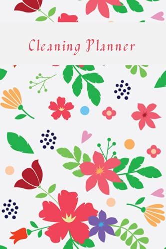 Cleaning Planner: Daily, Weekly And Monthly Cleaning Planner | Plan Out Household Chores With Check Lists And To Do Lists | Size 6 X 9 Inch