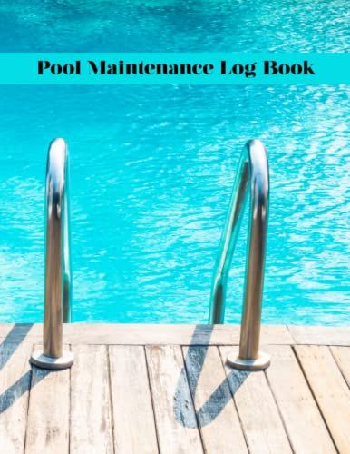 Pool Maintenance Log Book: Daily Pool Maintenance Checklist, Swimming Pool Log Book For Pool Owners And Coworkers With Extra Undated Calendar & Notes