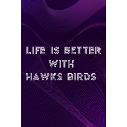 Soap Carving Journal - Life Is Better With Hawks Birds Animal Gift Saying: Hawks Birds, A Journal To Keep Record Of Soap Name, Date, Packaging, ... - Gifts For Soap Makers, Crafters,Bill