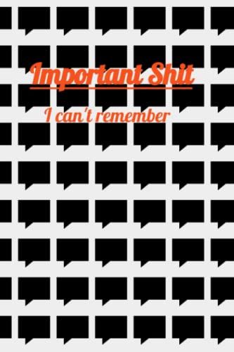 Important Shit I Can't Remember. Weekly Planner 6 X 9 100 Pages: Weekly Planner. Monday - Sunday Days Of Week, To Do List And Notes Slots.