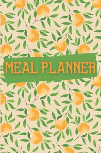 Meal Planner : Weekly Meal Planner & Grocery List To Track And Plan Your Meals: 52 Week Planner & Organizer For Shopping & Cooking To Make Your Week Easier