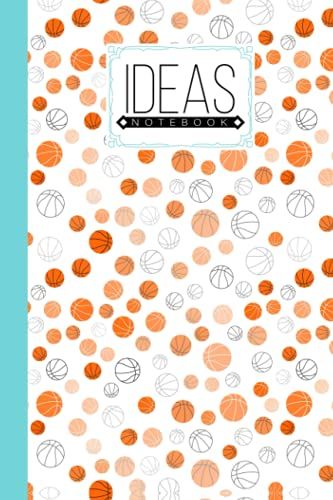 Ideas Notebook: Basketball Cover Ideas Notebook, Ideas Journal/Mini Ideas Notebook/Pocket Idea Log Book 120 Pages - Size 6" X 9" By Jean Forsyth