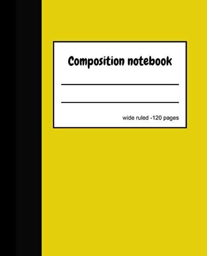 Composition Notebook: Simple Wide Ruled Copybook For School Supplies Wide Ruled Journal Mead College/Student/University For Smart Kids, Boys, Girls And Gift