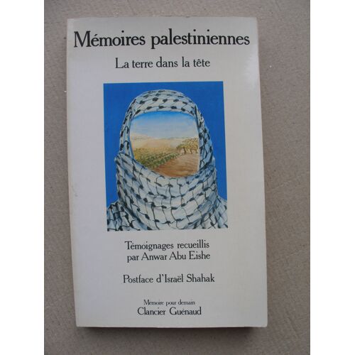 Memoires Palestiniennes.La Terre Dans La Tete